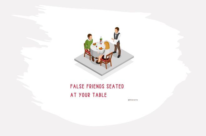 False friends seated at your table